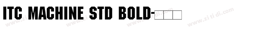 ITC Machine Std Bold字体转换